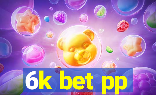 6k bet pp